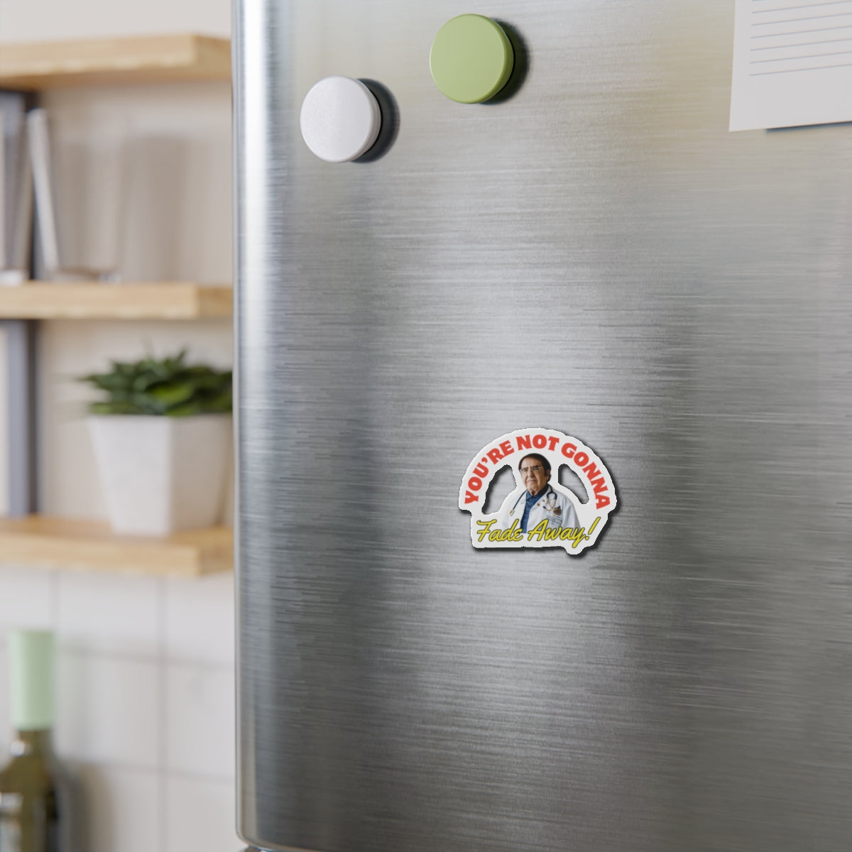 You're Not Gonna Fade Away Die-Cut Magnets
