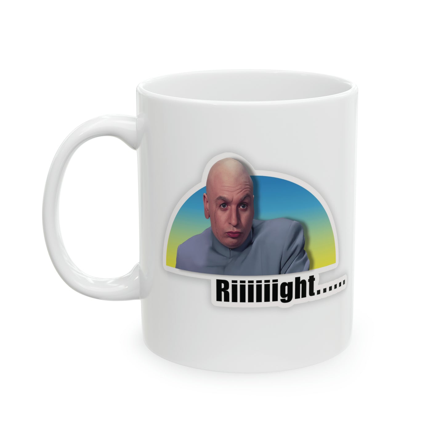 Riight! Ceramic Mug 11oz