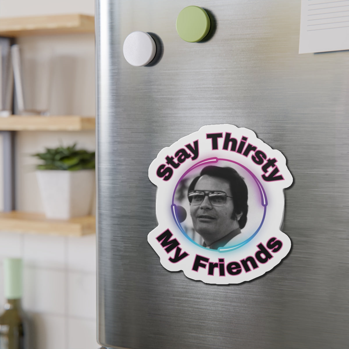 Stay Thirsty Die-Cut Magnets