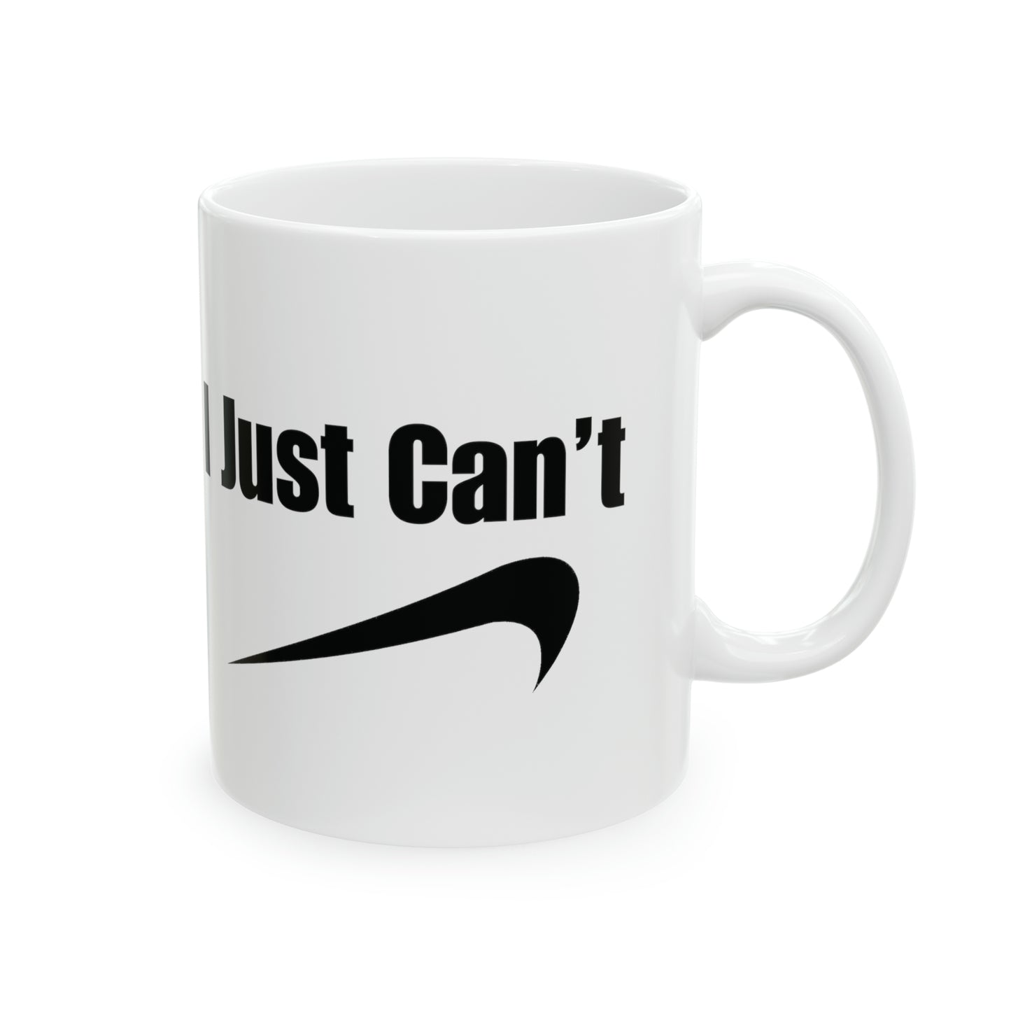 I Can't Ceramic Mug 11oz