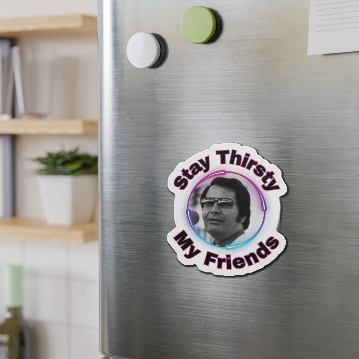 Stay Thirsty Die-Cut Magnets