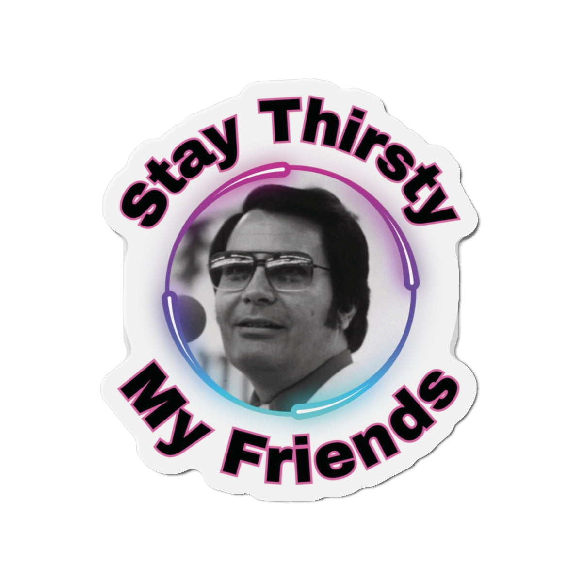 Stay Thirsty Die-Cut Magnets