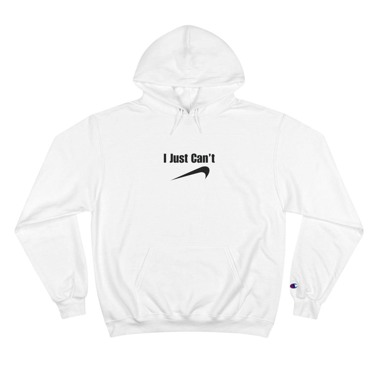 I Just Can't Champion Hoodie