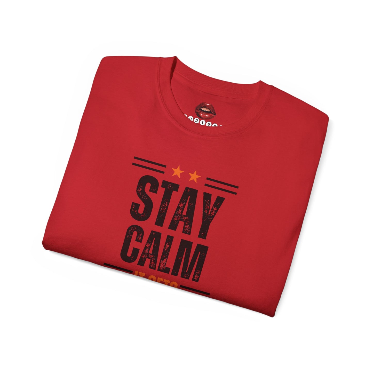 Stay Calm It Gets Worse Unisex Ultra Cotton Tee