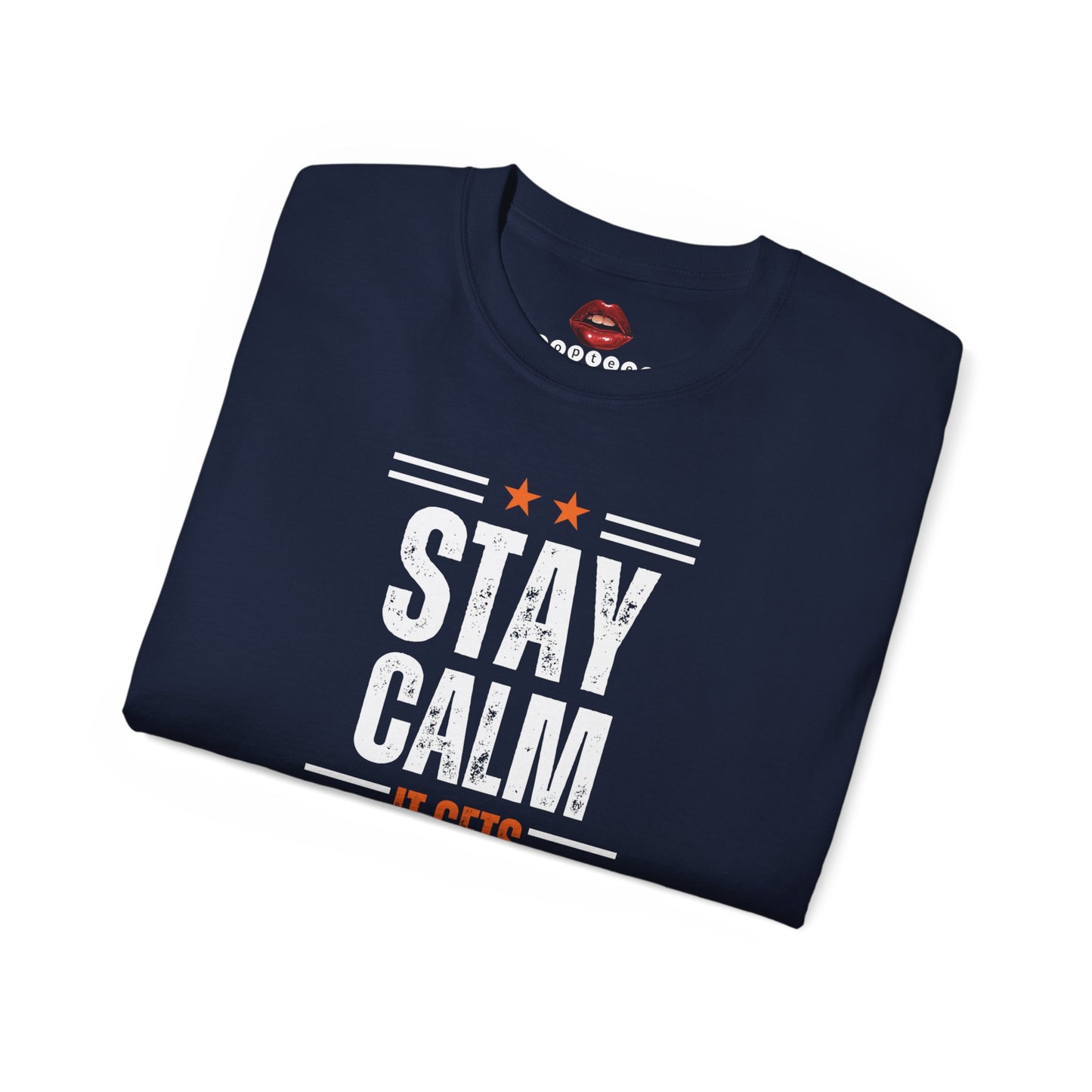 Stay Calm It Gets Worse Unisex Ultra Cotton Tee