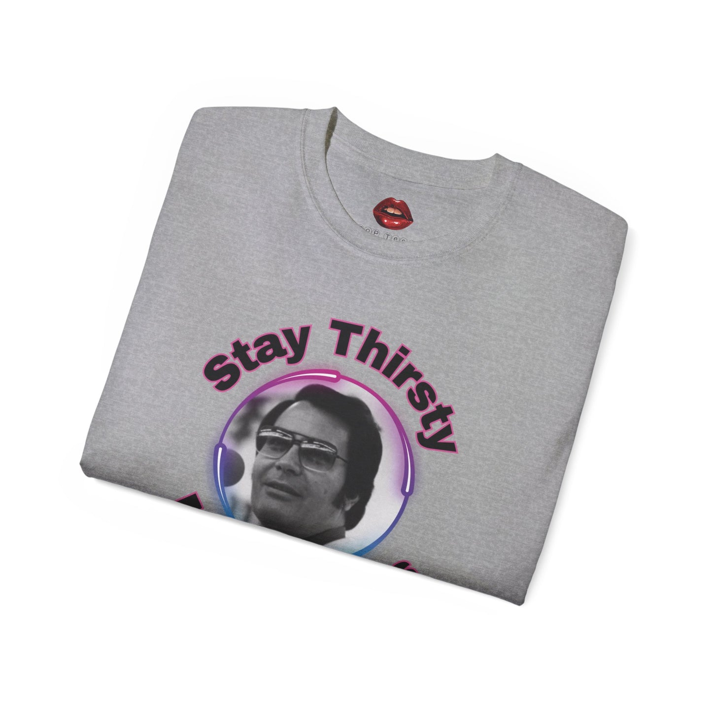 Stay Thirsty Unisex Ultra Cotton Tee