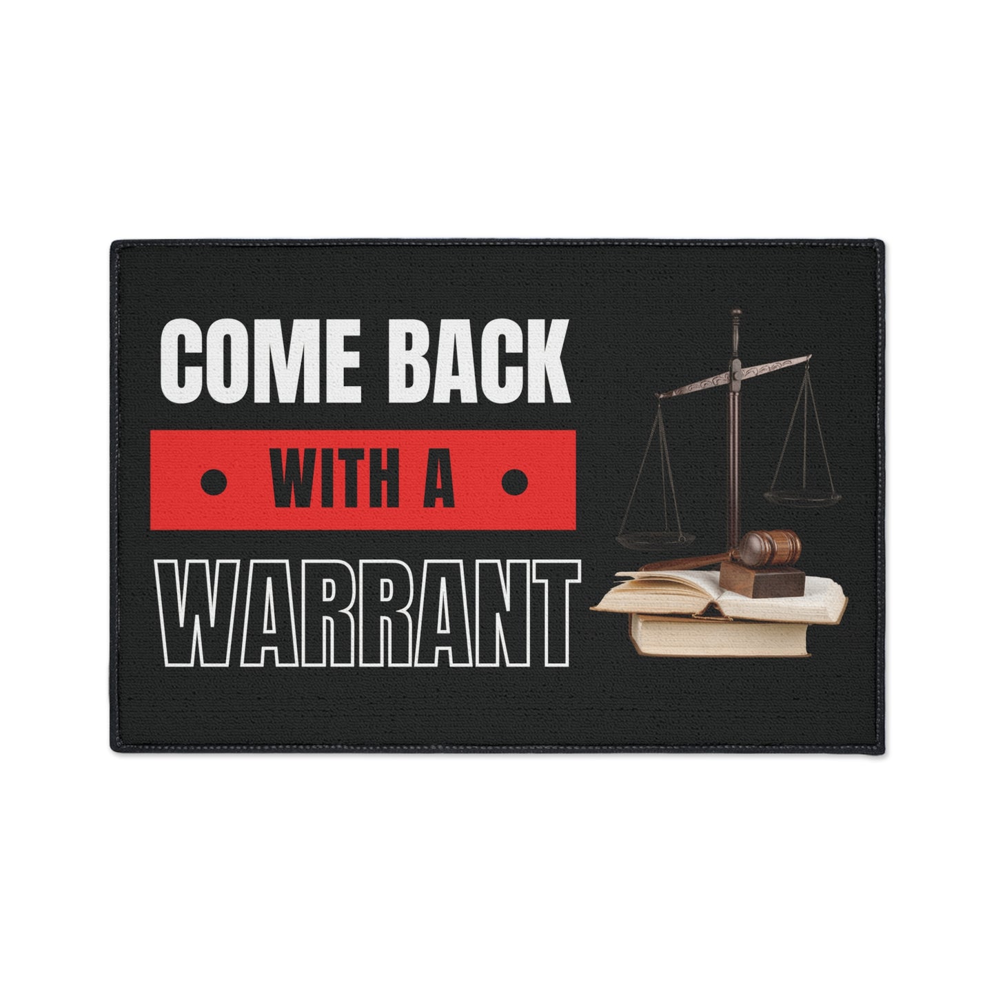 Come Back with a Warrant Heavy Duty Floor Mat