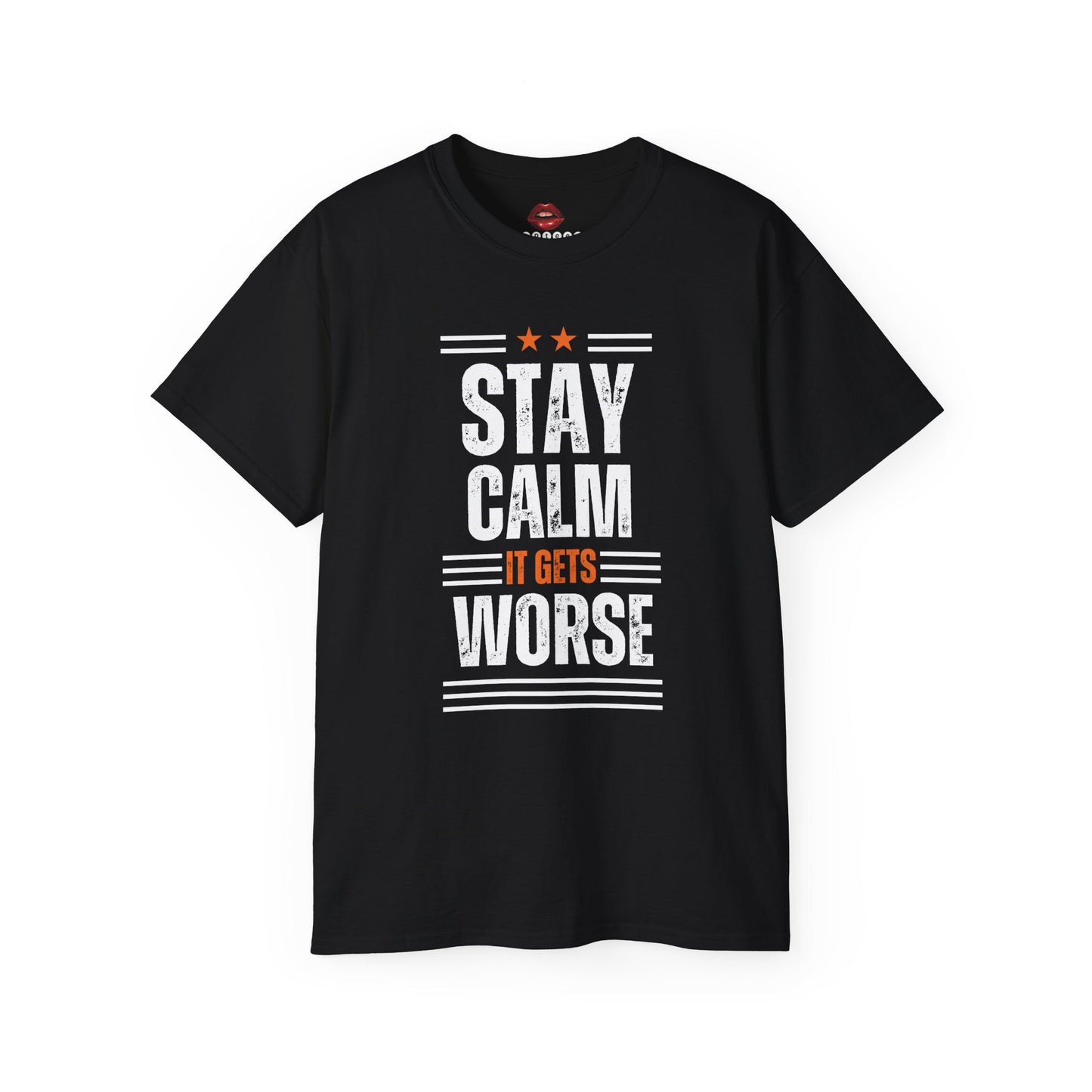 Stay Calm It Gets Worse Unisex Ultra Cotton Tee