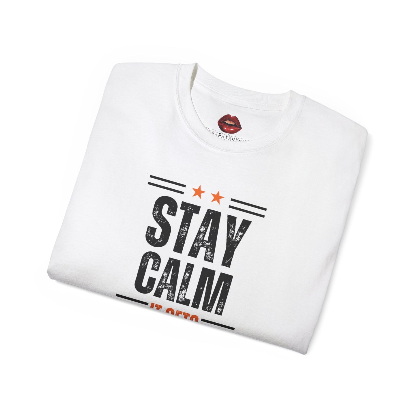 Stay Calm It Gets Worse Unisex Ultra Cotton Tee