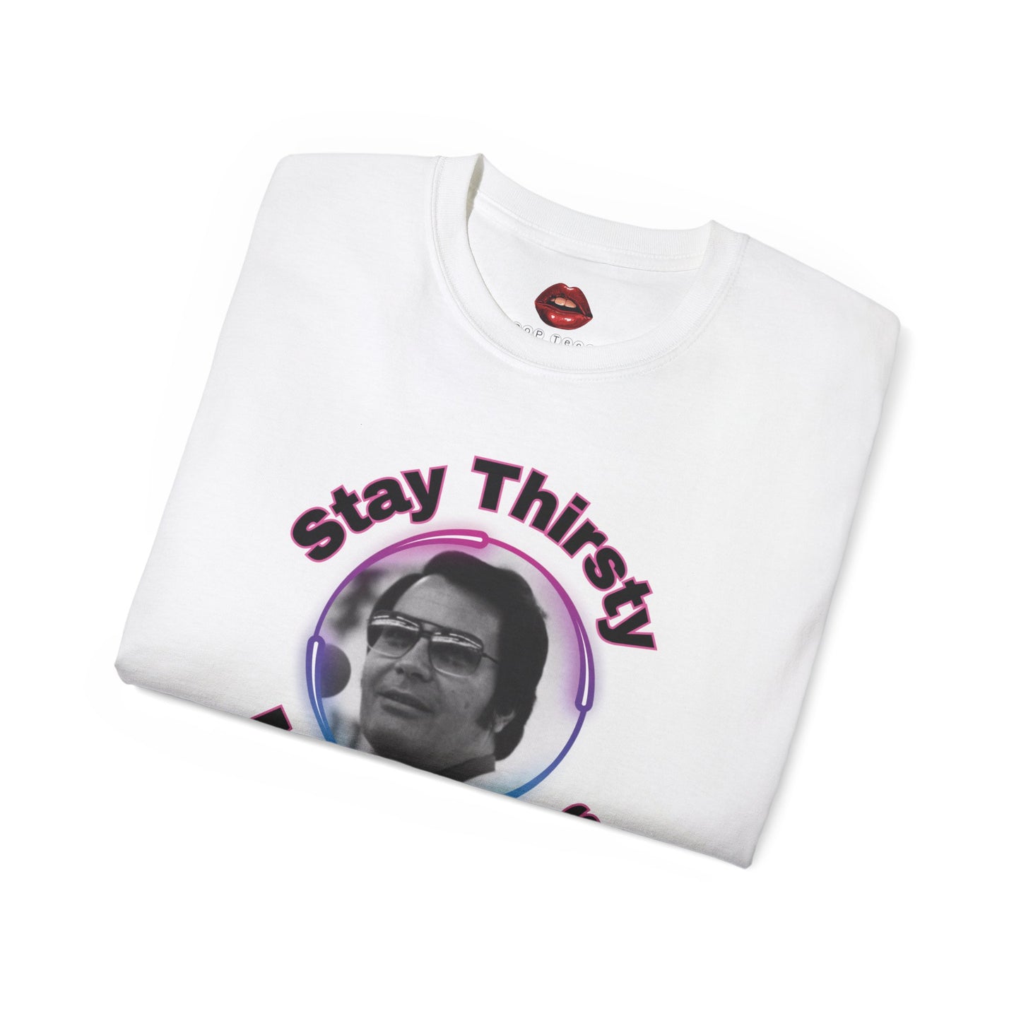 Stay Thirsty Unisex Ultra Cotton Tee