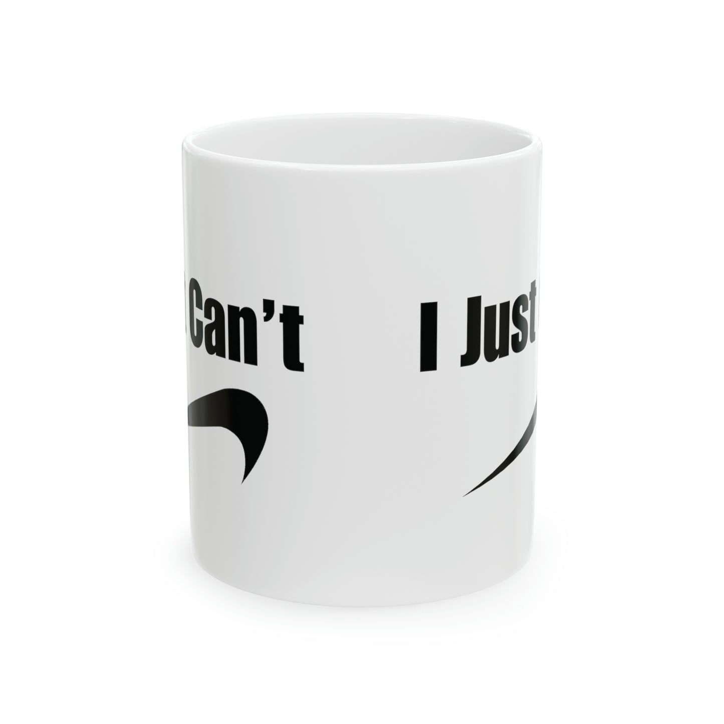 I Can't Ceramic Mug 11oz