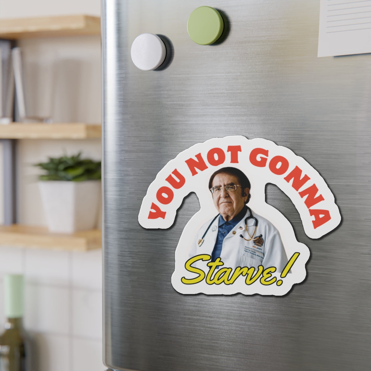 You're Not Gonna Starve \ Die-Cut Magnets