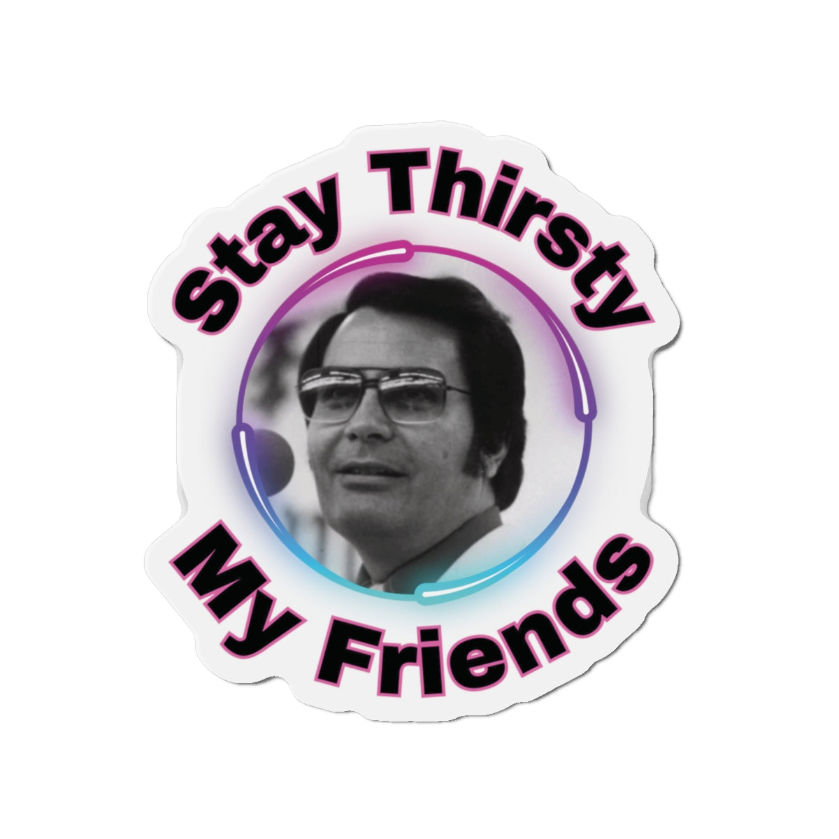 Stay Thirsty Die-Cut Magnets