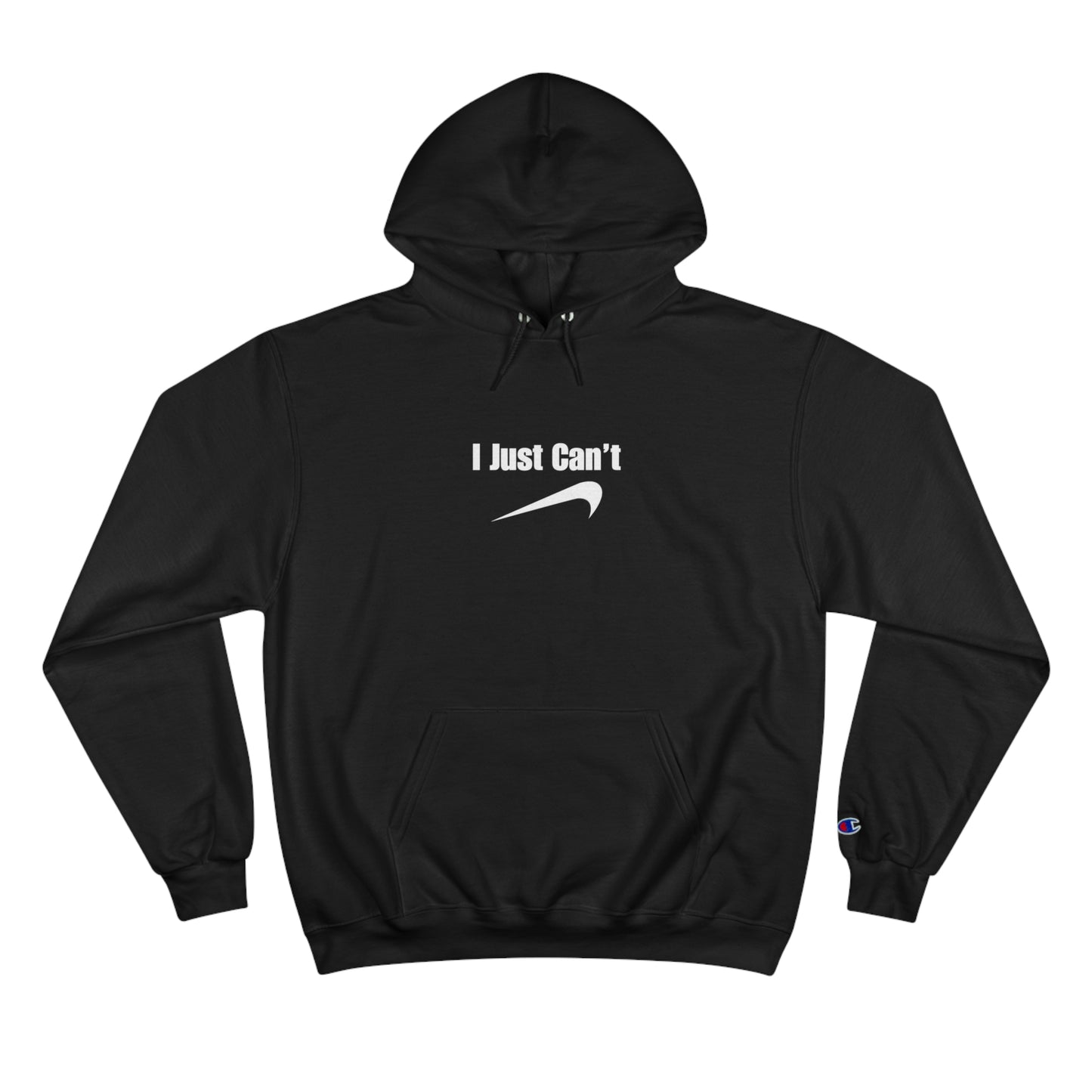 I Just Can't Champion Hoodie