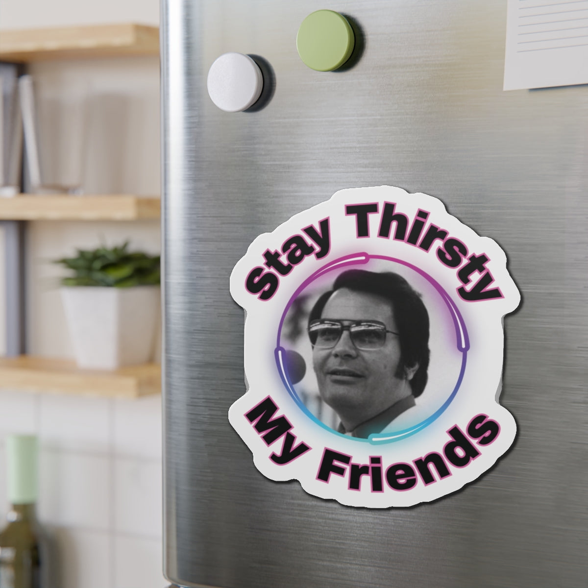 Stay Thirsty Die-Cut Magnets