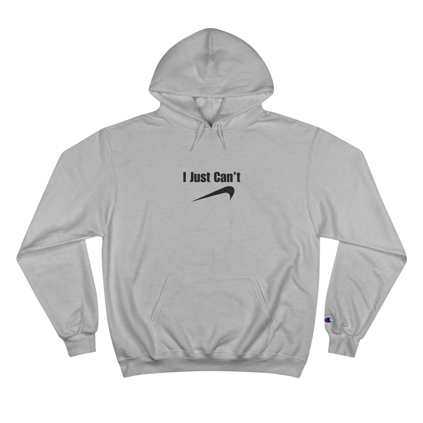 I Just Can't Champion Hoodie