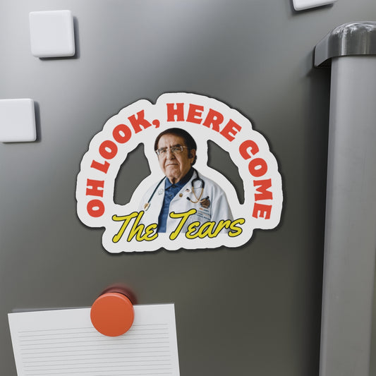 Here Come the Tears Die-Cut Magnets