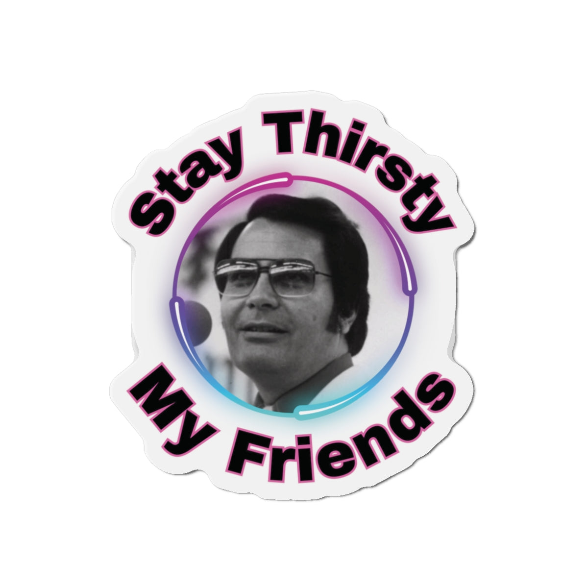 Stay Thirsty Die-Cut Magnets