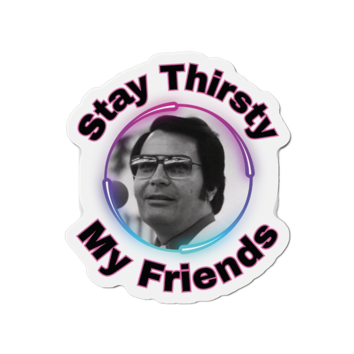 Stay Thirsty Die-Cut Magnets