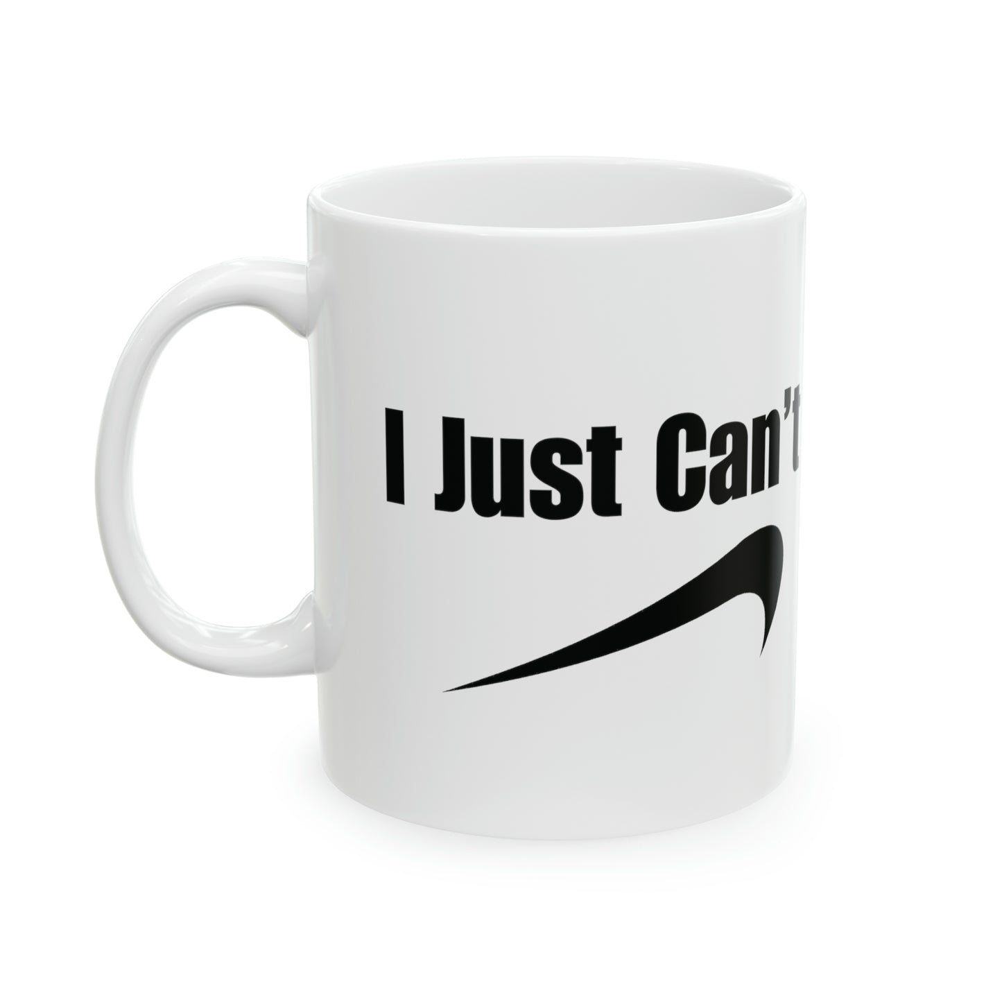 I Can't Ceramic Mug 11oz