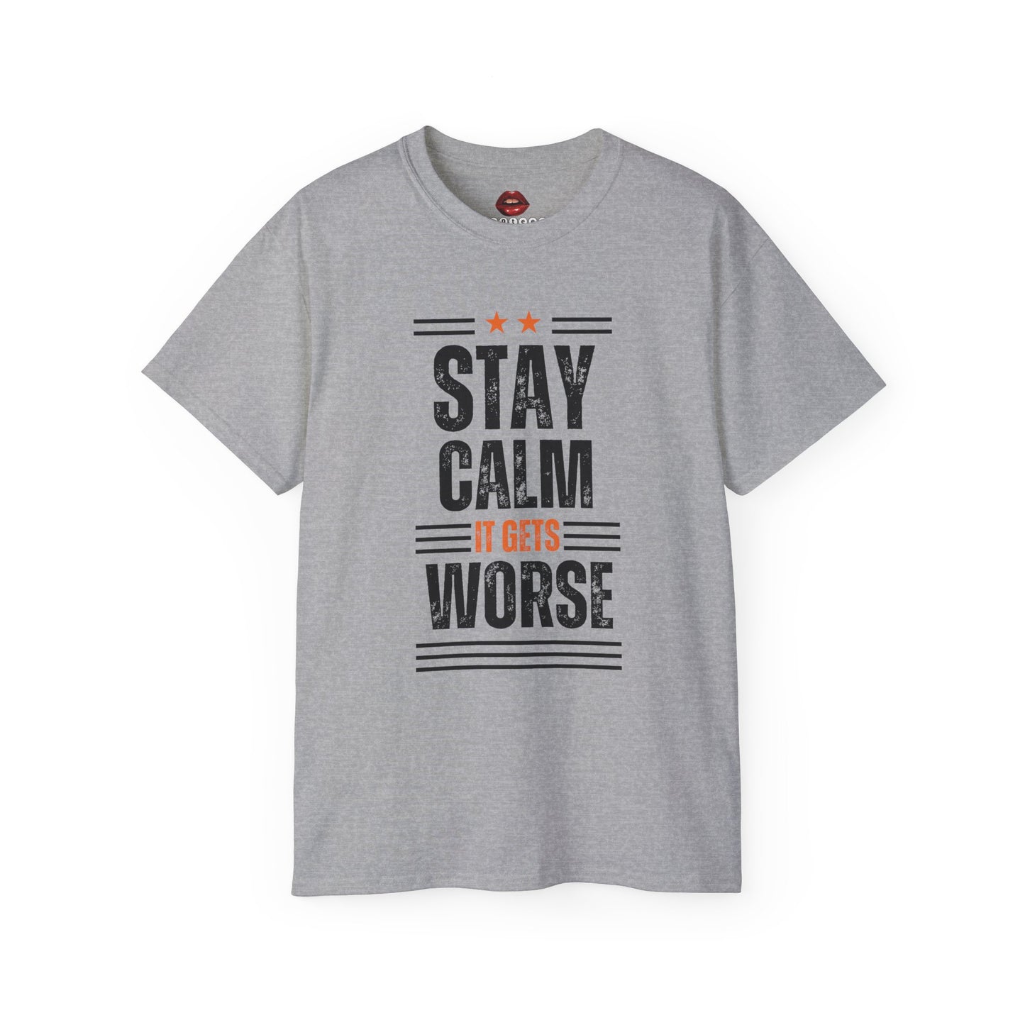 Stay Calm It Gets Worse Unisex Ultra Cotton Tee