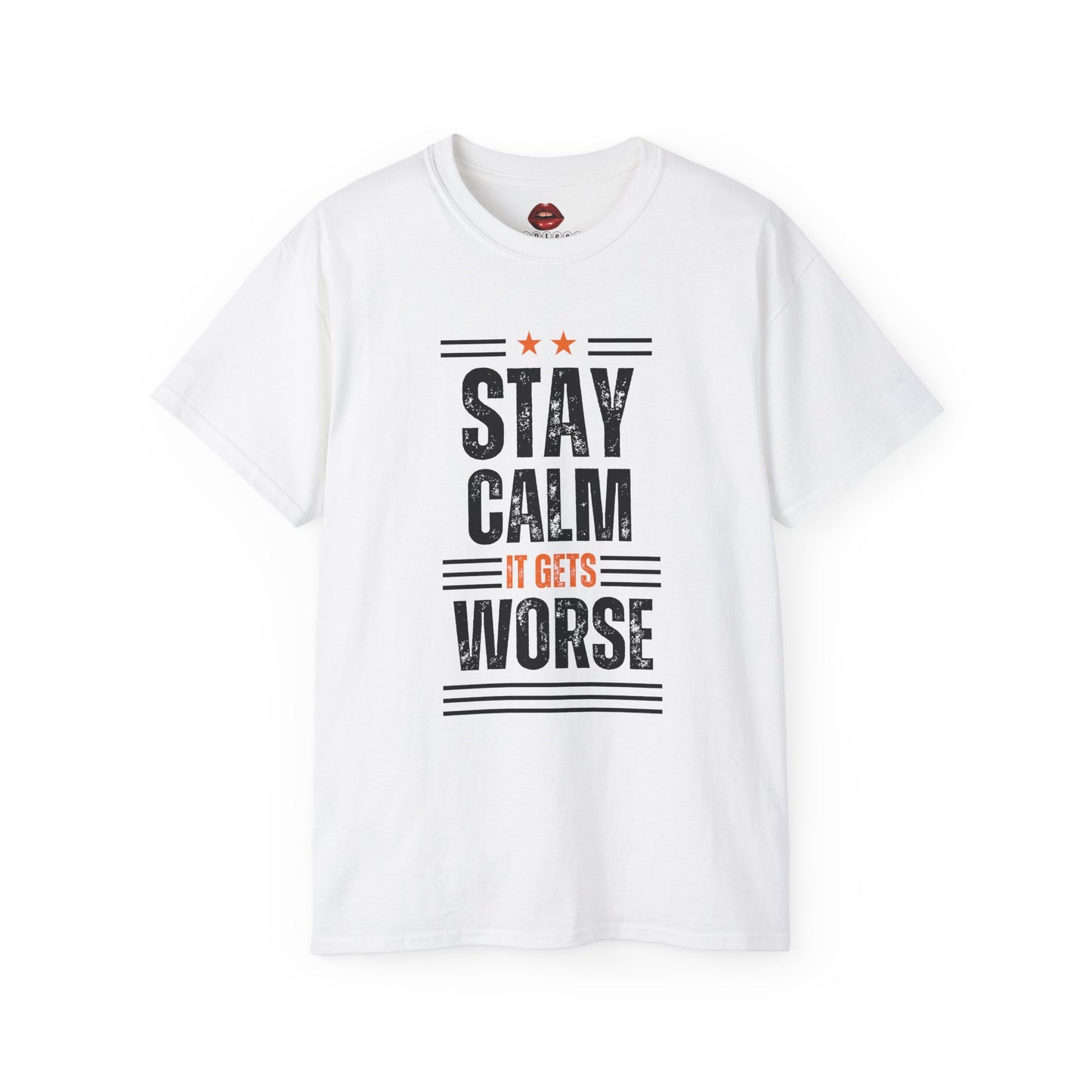 Stay Calm It Gets Worse Unisex Ultra Cotton Tee