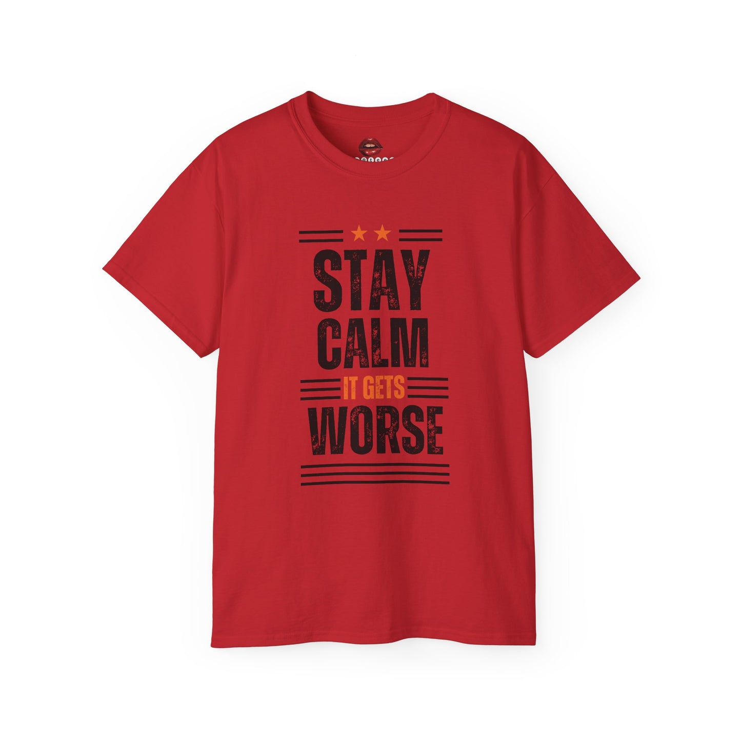 Stay Calm It Gets Worse Unisex Ultra Cotton Tee