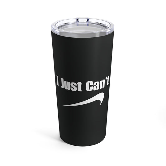 I can't Black Tumbler 20oz