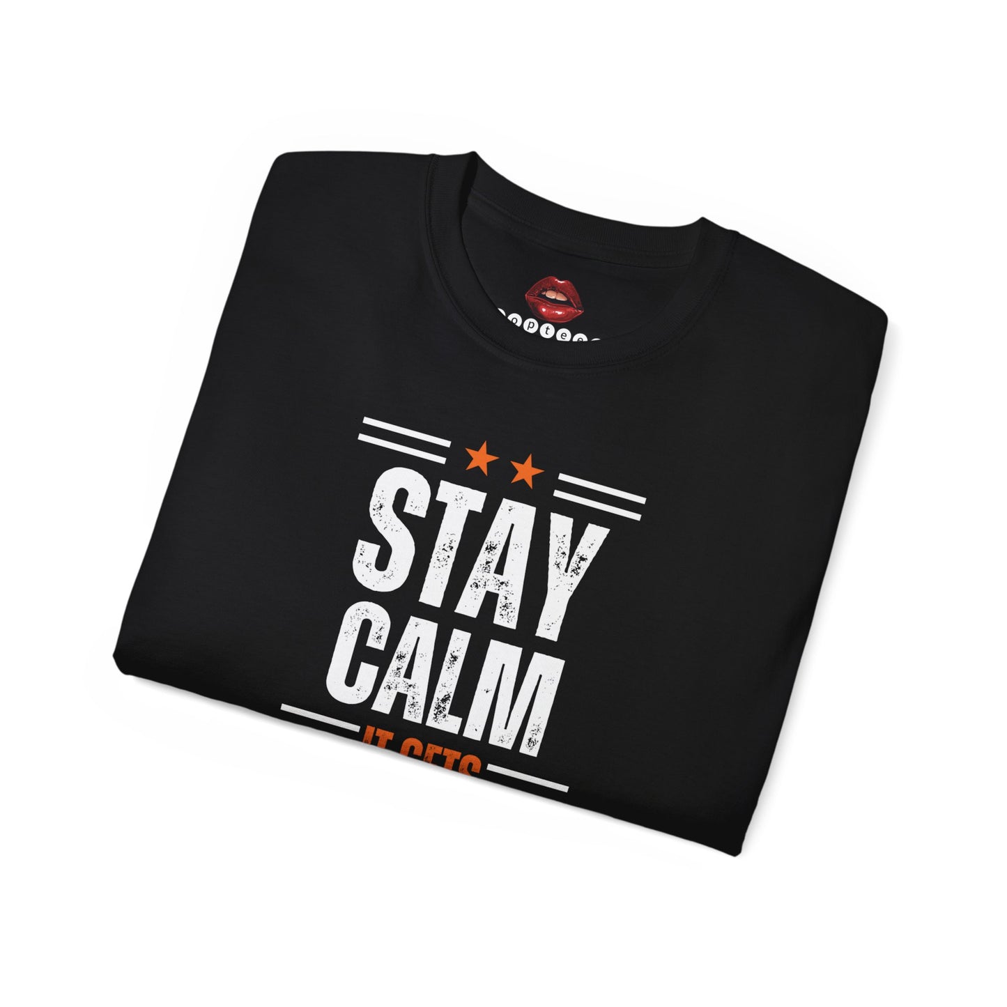 Stay Calm It Gets Worse Unisex Ultra Cotton Tee